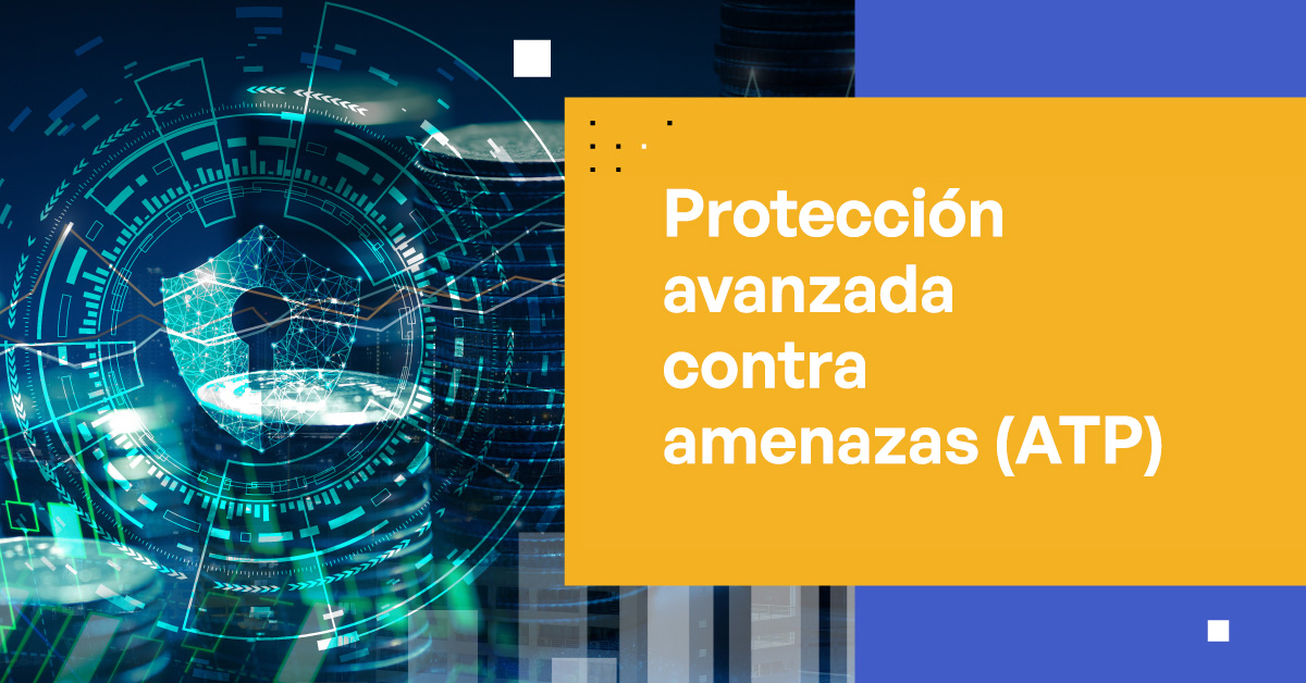 Guía Completa de Protección Avanzada contra Amenazas (ATP)