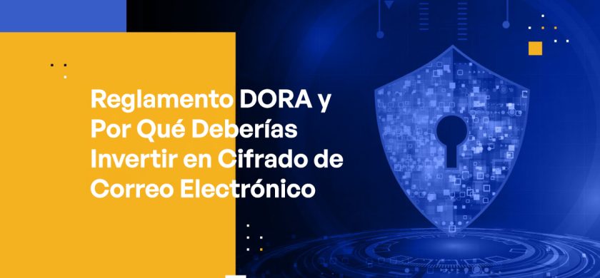 Blog Banner - DORA Regulation and Why You Should Invest in Email Encryption