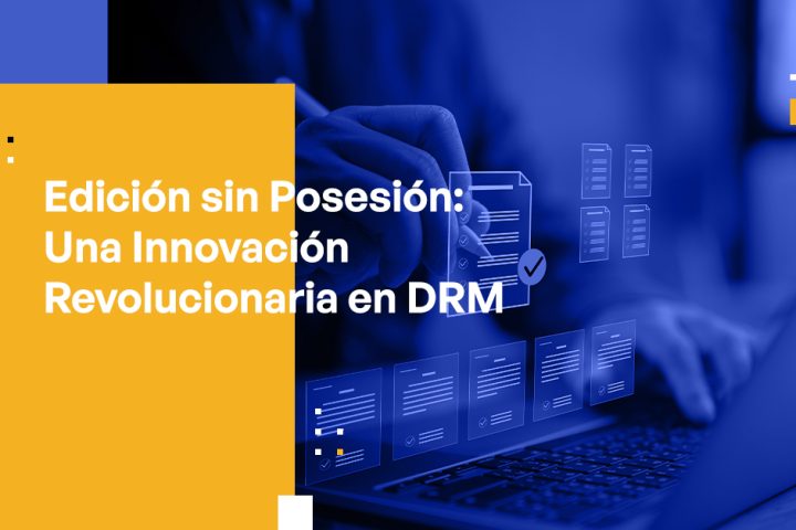 Blog Banner - Possessionless Editing A Revolutionary Innovation in DRM