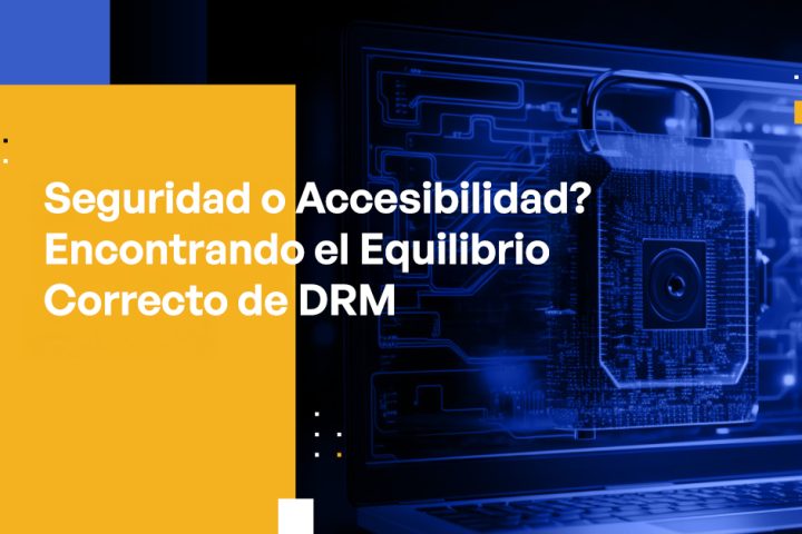 Blog Banner - Security or Accessibility Finding the Right DRM Balance