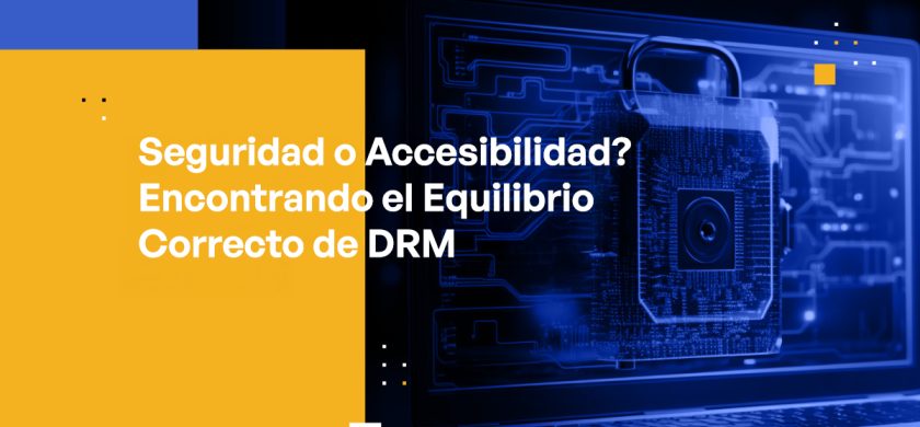 Blog Banner - Security or Accessibility Finding the Right DRM Balance