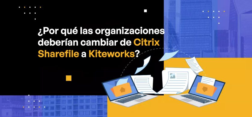 Blog Banner - Why organizations should switch from Citrix Sharefile to Kiteworks