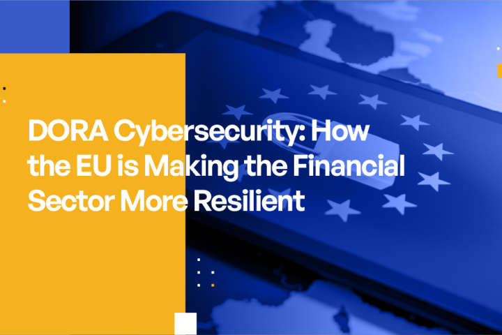 DORA and Cybersecurity Resilience for the European Financial Sector