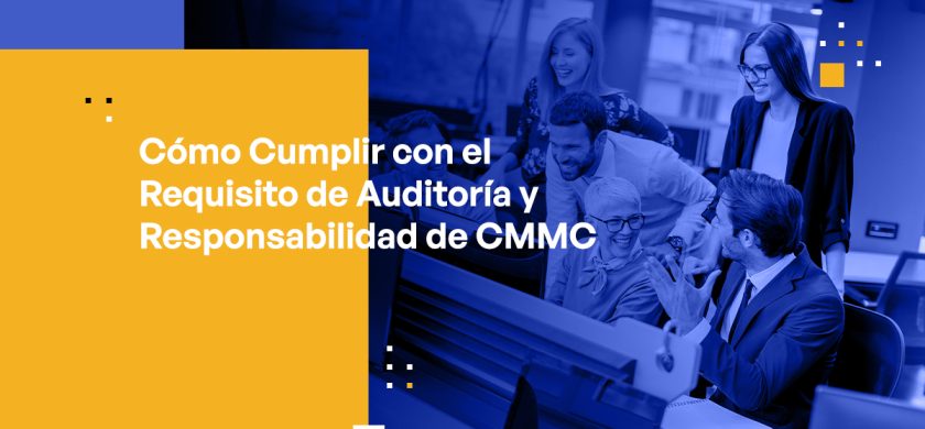 How to Meet the CMMC Audit and Accountability Requirement