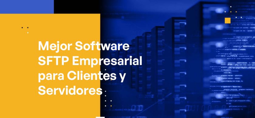 Mejor Software SFTP Empresarial para Clientes y Servidores