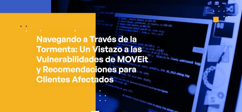 Navigating Through the Storm A Look into MOVEit Vulnerabilities and Recommendations for Affected Customers