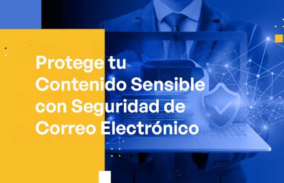 Protege tu Contenido Sensible con Seguridad de Correo Electrónico