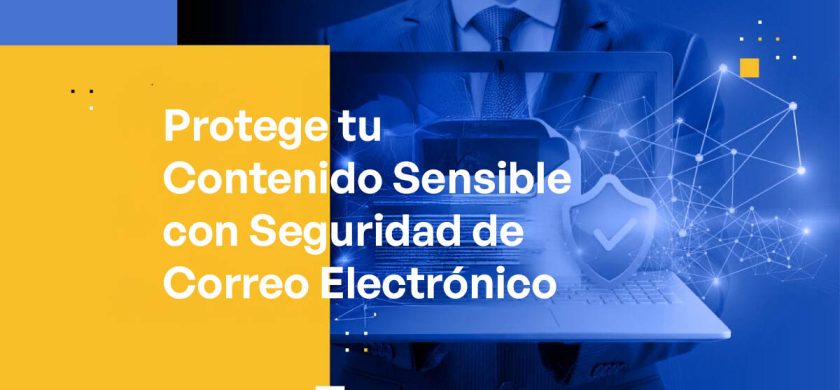 Protege tu Contenido Sensible con Seguridad de Correo Electrónico