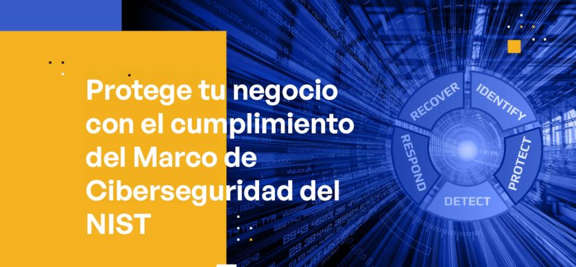 Protege tu negocio con el cumplimiento del Marco de Ciberseguridad del NIST