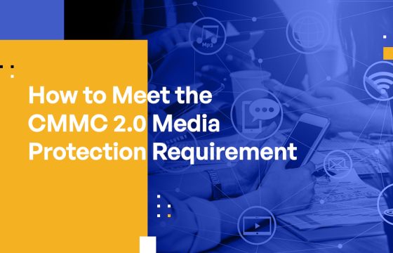 How to Meet the CMMC 2.0 Media Protection Requirement