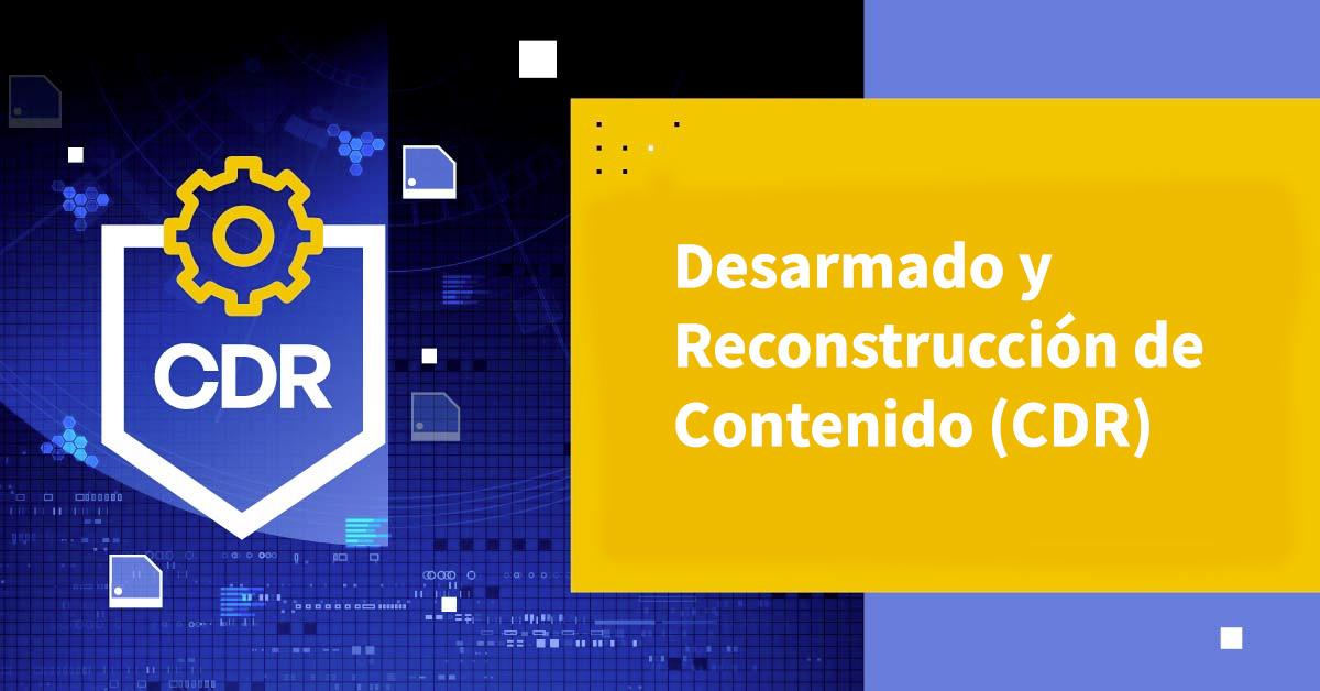 Desarmado y Reconstrucción de Contenido (CDR)