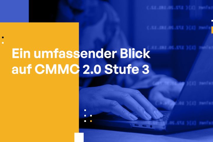 Ein umfassender Blick auf CMMC 2.0 Level 3