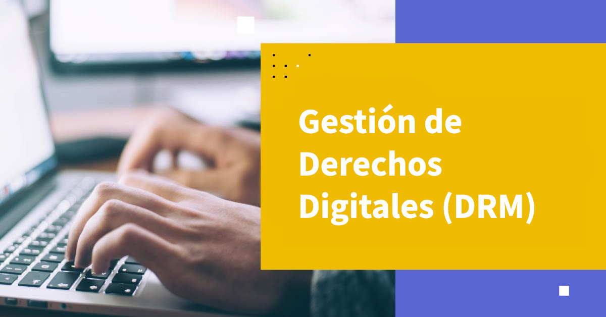 Gestión de Derechos Digitales (DRM)