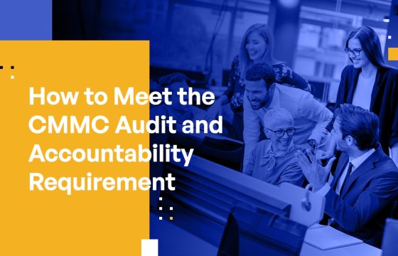 How to Meet the CMMC Audit and Accountability Requirement