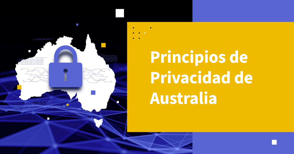 Principios de Privacidad de Australia: Una Guía Completa para Individuos y Empresas