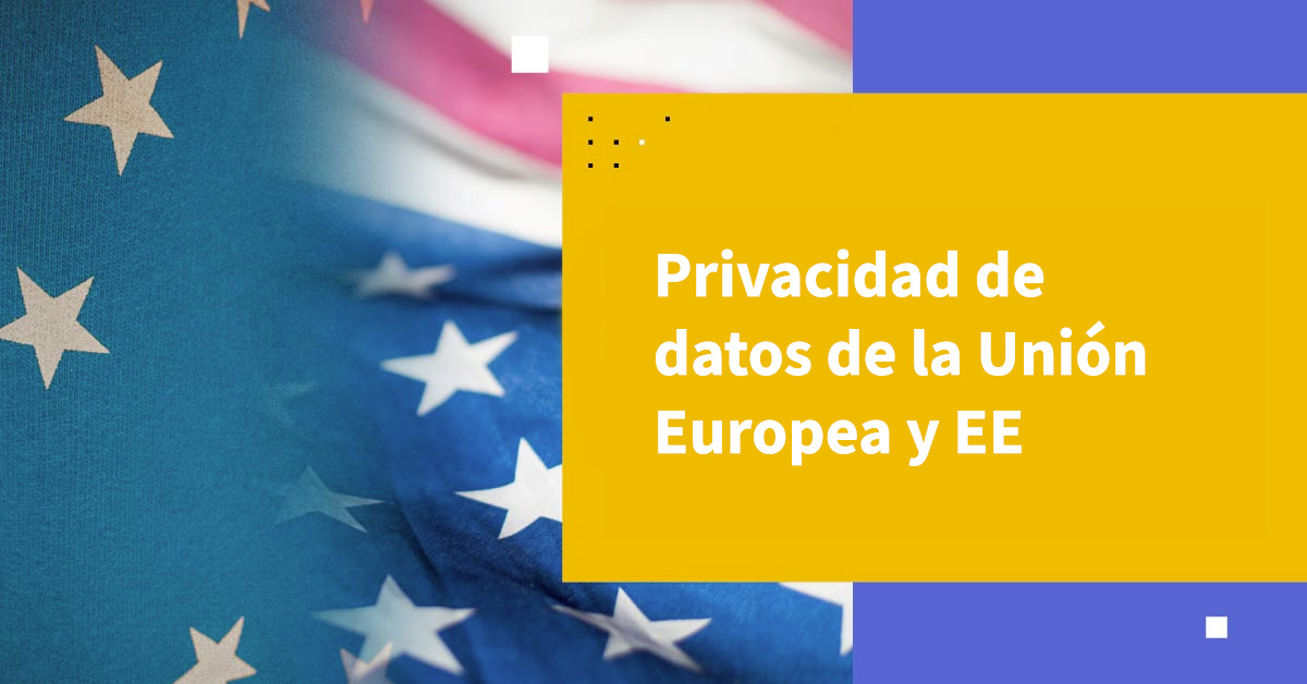 Marco de privacidad de datos de la Unión Europea y EE. UU.