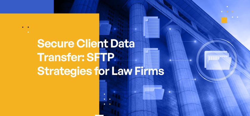 Secure Client Data Transfer: SFTP Strategies for Law Firms