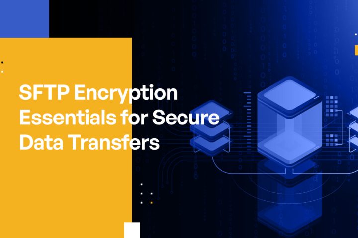 SFTP Encryption Essentials for Secure Data Transfers