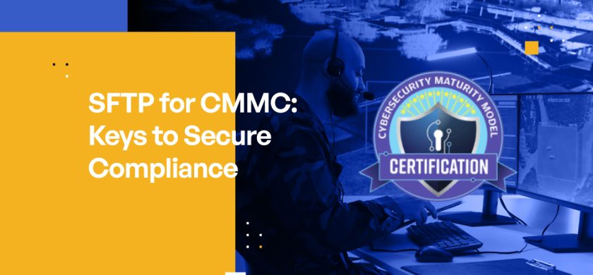 SFTP for CMMC: Keys to Secure Compliance