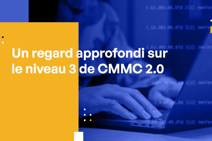 Un regard approfondi sur le CMMC 2.0 Niveau 3