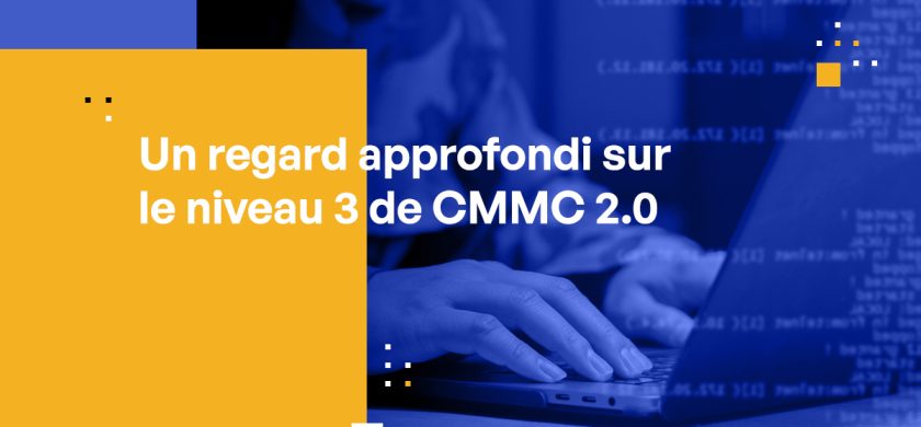 Un regard approfondi sur le CMMC 2.0 Niveau 3