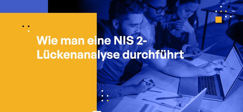 Wie man eine NIS 2 Gap-Analyse durchführt