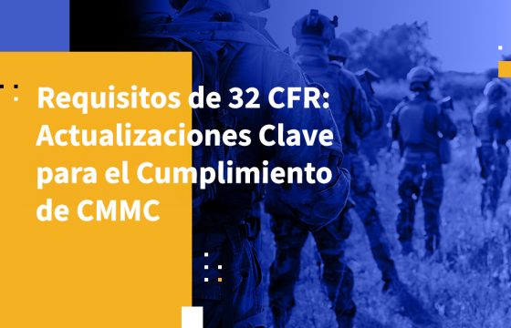 Requisitos de 32 CFR: Actualizaciones Clave para el Cumplimiento de CMMC