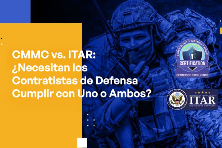 Blog Banner - CMMC vs. ITAR Do Defense Contractors Need to Comply With One or Both