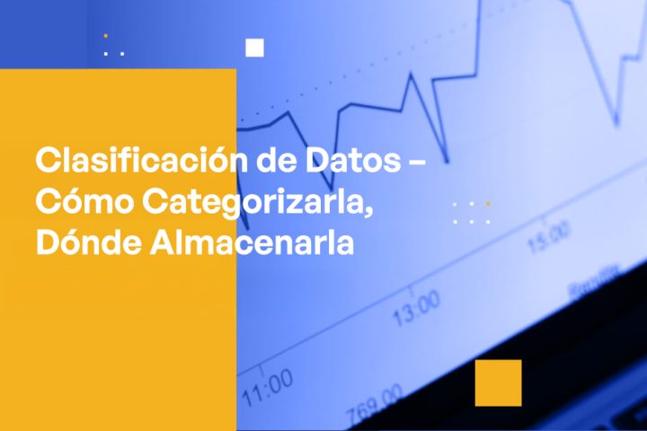 Blog Banner - Data Classification – How to Categorize It, Where to Store It