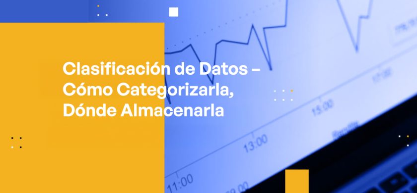 Blog Banner - Data Classification – How to Categorize It, Where to Store It