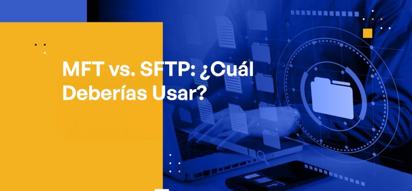 Blog Banner - MFT vs. SFTP Which One Should You Use