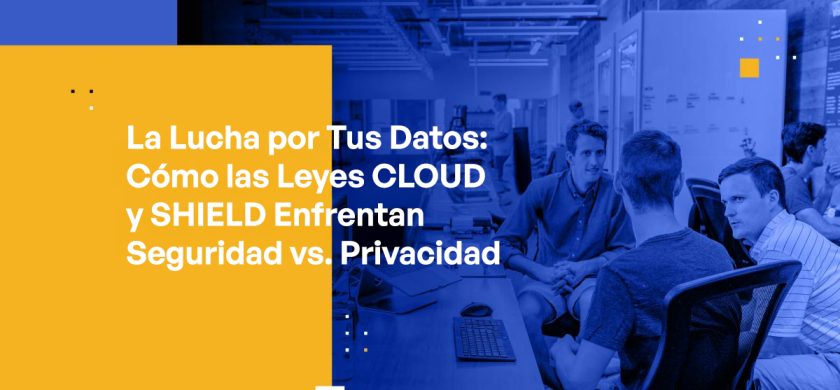 Blog Banner - The Tug-of-War Over Your Data How the CLOUD and SHIELD Acts Pit Security vs. Privacy