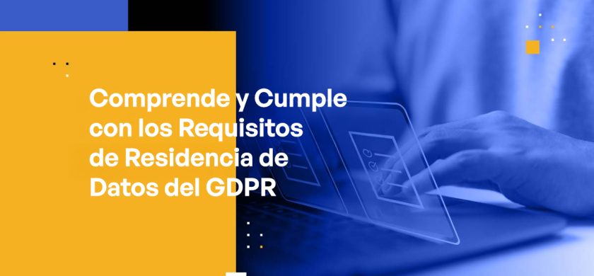 Blog Banner - Understand and Adhere to GDPR Data Residency Requirements