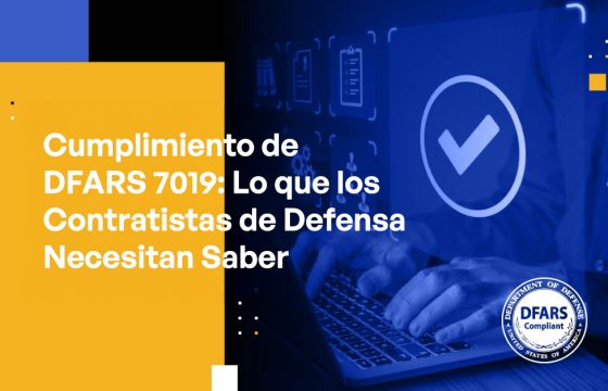 Blog - DFARS 7019 Compliance What Defense Contractors Need to Know