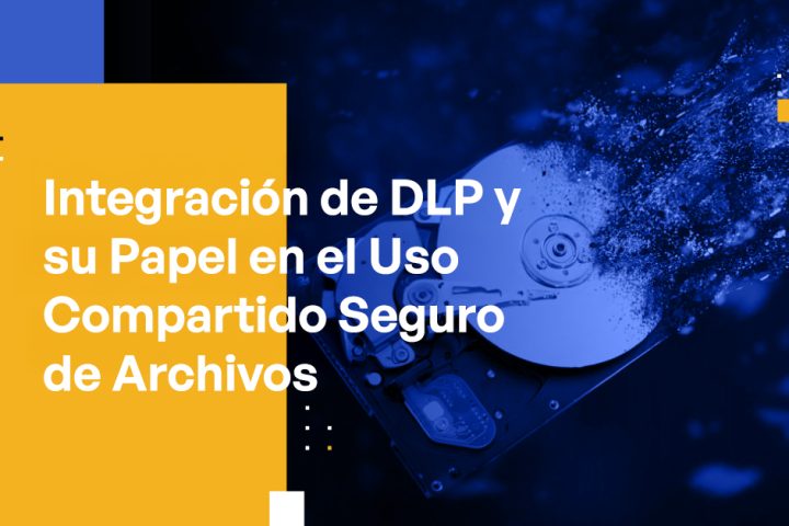 Blog - DLP Integration and Its Role in Secure File Sharing