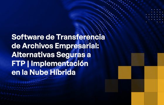 Blog - Enterprise File Transfer Software Secure Alternatives to FTP Hybrid Cloud Deployment