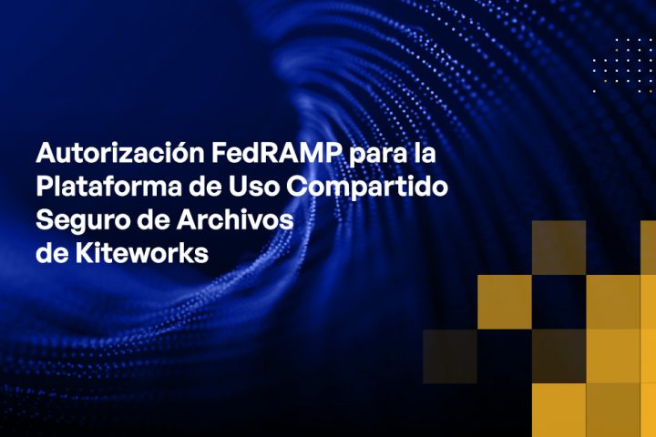 Blog - FedRAMP Authorization for Kiteworks Secure File Sharing Platform