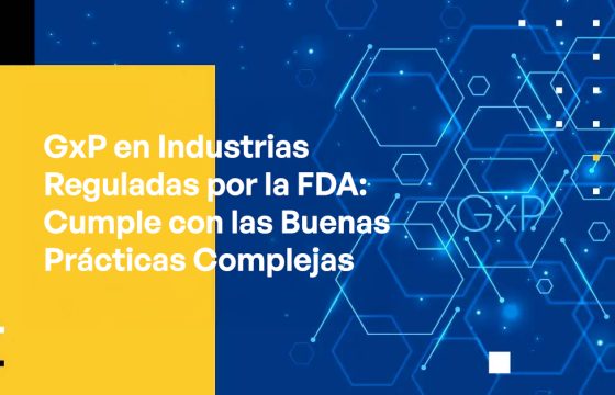 Blog - GxP in FDA-regulated Industries Comply With Complex Good Practices