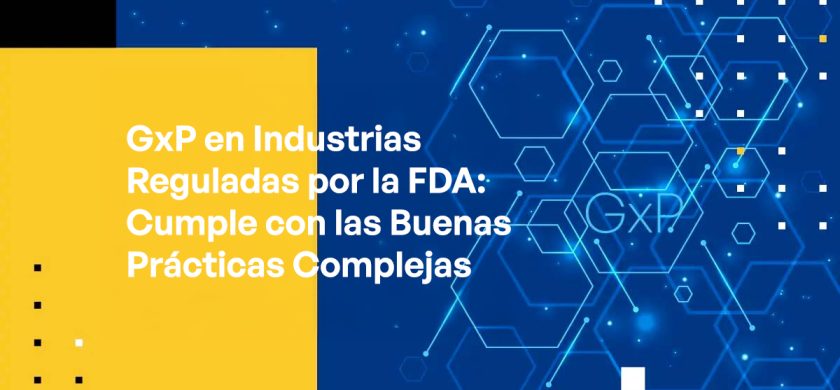 Blog - GxP in FDA-regulated Industries Comply With Complex Good Practices