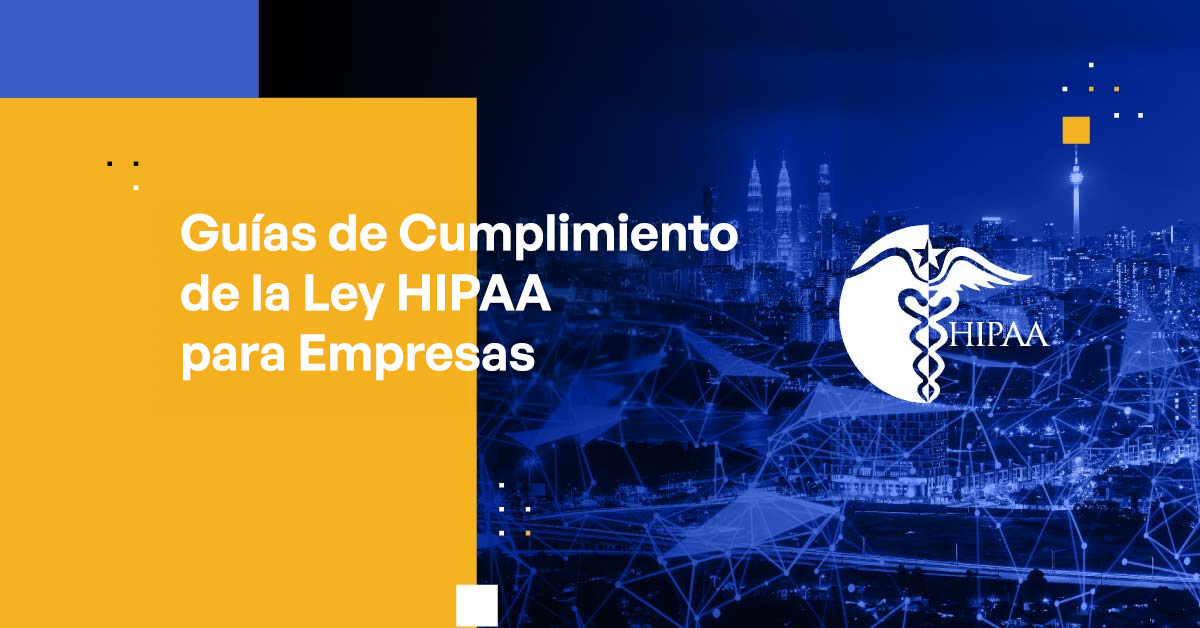 Guías de Cumplimiento de la Ley HIPAA para Empresas Esenciales del ...