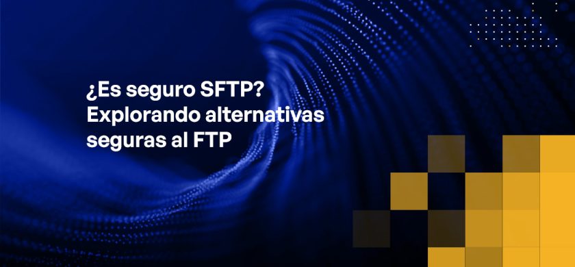 Blog - Is SFTP Secure Exploring Secure Alternatives to FTP