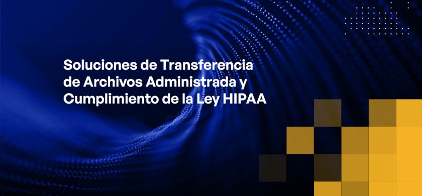 Blog - Managed File Transfer & HIPAA-compliant Solutions