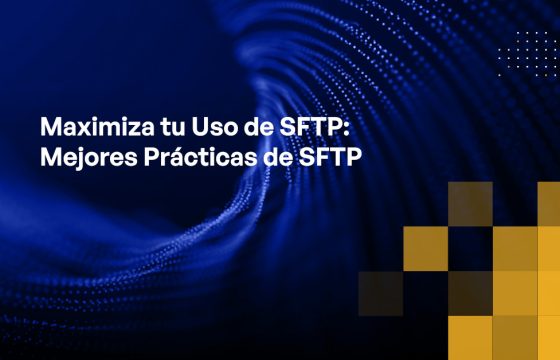 Blog - Maximize Your SFTP Use SFTP Best Practices