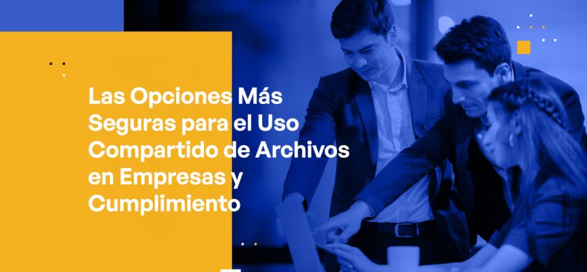 Blog - Most Secure File Sharing Options for Enterprise & Compliance