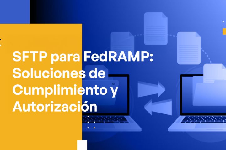 Blog - SFTP for FedRAMP Compliance and Authorization Solutions