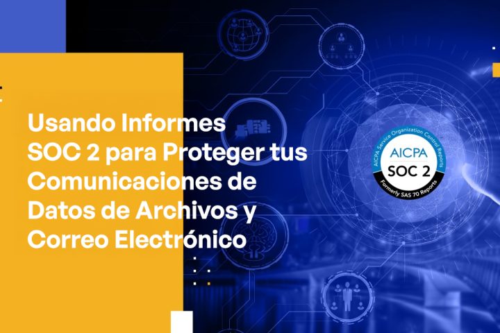 Blog - Using SOC 2 Reports to Safeguard Your File and Email Data Communications