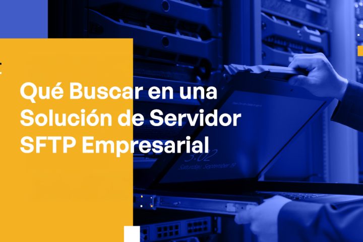 Blog - What to Look for in an Enterprise SFTP Server Solution