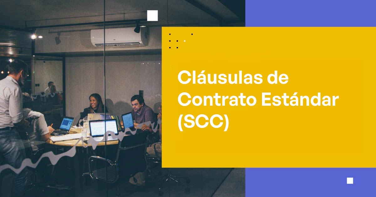 Entendiendo las Cláusulas Contractuales Estándar (SCC): Una Guía Completa