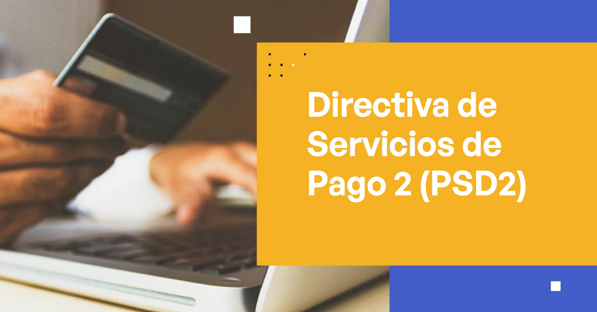 Directiva de Servicios de Pago 2 (PSD2)