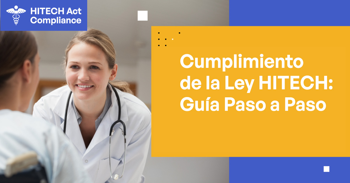 Cumplimiento de la Ley HITECH: Una Guía Paso a Paso para Proveedores de Salud